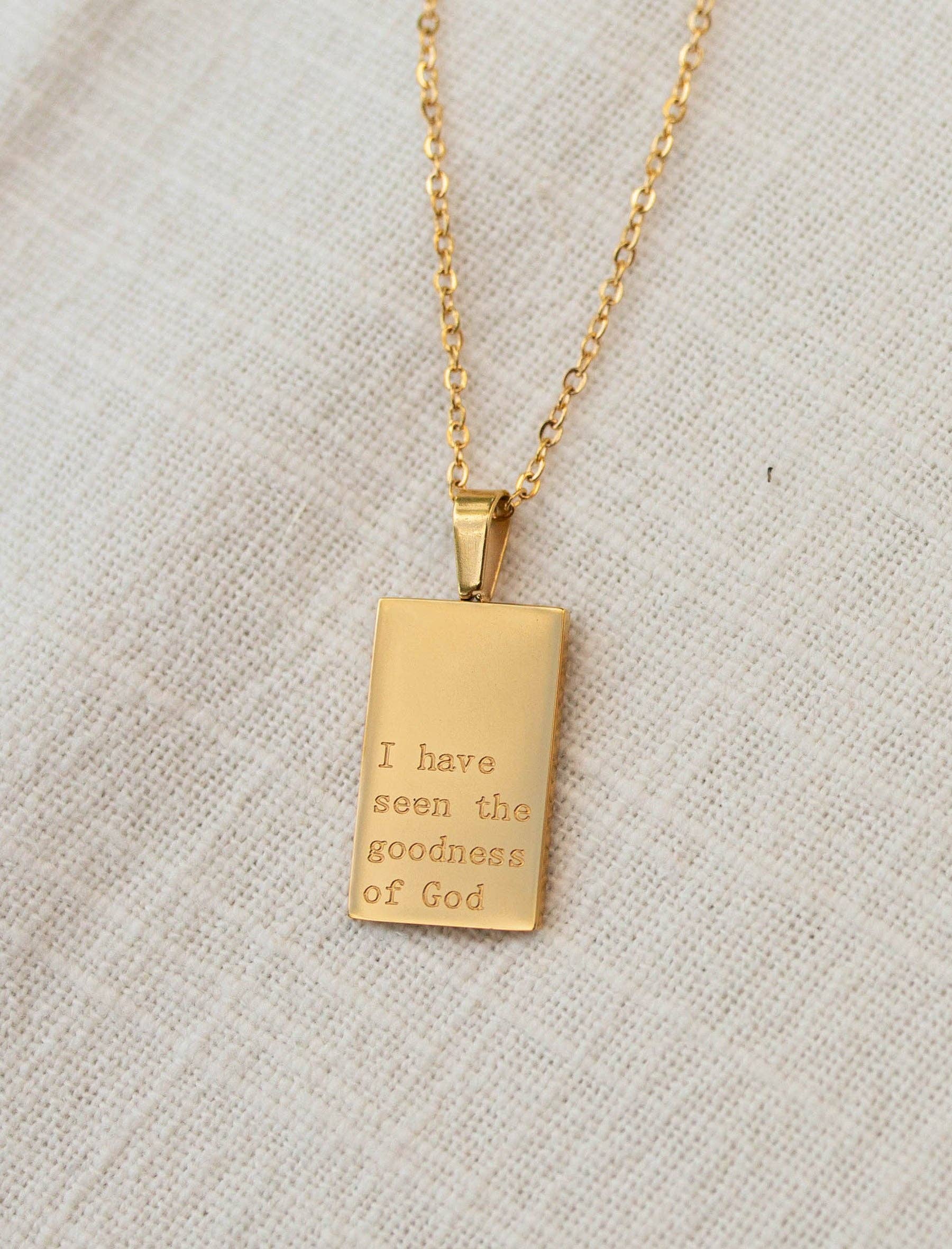 Necklace: 18kt Gold I have seen the goodness of God